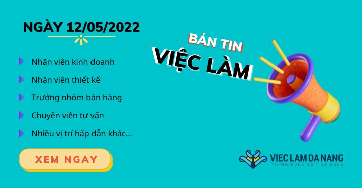 Việc làm Đà Nẵng ngày 12/5/2022