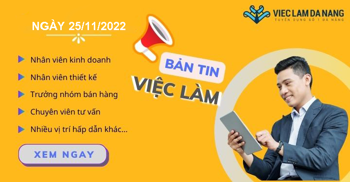 Bản tin việc làm Đà Nẵng ngày 25/11/2022